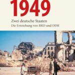 1949: Zwei deutsche Staaten: Die Entstehung von BRD und DDR