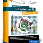 Raspberry Pi: Das große Handbuch