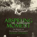 Absprung im richtigen Moment: Die Biografie von Hochsprung - Olympiasiegerin Heike Henkel