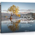 Profiwissen Landschaftsfotografie