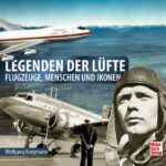 Legenden der Lüfte: Flugzeuge, Menschen und Ikonen