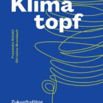 Klimatopf: Zukunftsfähig & genussvoll – nachhaltig Kochen für das 21. Jahrhundert