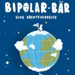 Der Bipolar-Bär: Eine Abenteuerreise