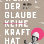 Wenn der Glaube keine Kraft hat: Ein Aufbauhelfer
