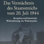 Das Vermächtnis des Staatsreichs vom 20. Juli 1944