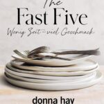 The Fast Five: Wenig Zeit – viel Geschmack