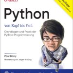 Python von Kopf bis Fuß: Grundlagen und Praxis der Python-Programmierung