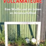 VOLLAMATEURE: Eine Woche und ein Leben im Amateurfußball