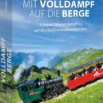 Eisenbahn Buch – Mit Volldampf auf die Berge