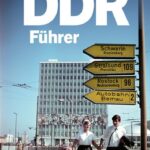 DDR-Führer: Reise in einen vergangenen Staat