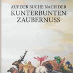Auf der Suche nach der kunterbunten Zaubernuss