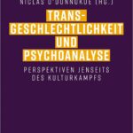 Transgeschlechtlichkeit und Psychoanalyse