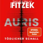 Tödlicher Schall: Auris - Nach einer Idee von Sebastian Fitzek