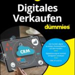 Digitales Verkaufen für Dummies: Virtuelle Kommunikation im Vertrieb