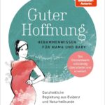 Guter Hoffnung - Hebammenwissen für Mama und Baby