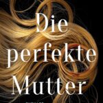 Die perfekte Mutter