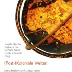 (Post-)Koloniale Welten: