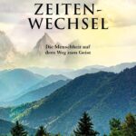 Zeitenwechsel: Die Menschheit auf dem Weg zum Geist