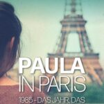 Paula in Paris 1985 - Das Jahr, das alles veränderte