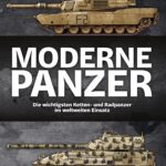 Moderne Panzer: Die wichtigsten Ketten- und Radpanzer im weltweiten Einsatz