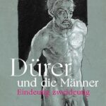 Dürer und die Männer – Eindeutig zweideutig