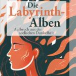 Die Labyrinth-Alben: Aufbruch aus der seelischen Dunkelheit