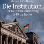Die Institution: Der Deutsche Bundestag 1949 bis heute
