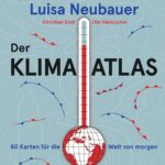 Der Klima-Atlas: 80 Karten für die Welt von morgen