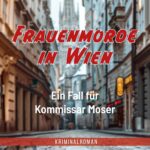 Frauenmorde in Wien: Ein Fall für Kommissar Moser