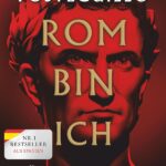 Rom bin ich: Cäsar. Der Aufstieg