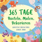 365 Tage Basteln, Malen, Dekorieren