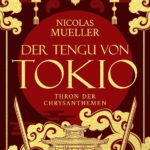 Der Tengu von Tokio: Thron der Chrysanthemen Trilogie