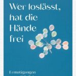 Wer loslässt, hat die Hände frei