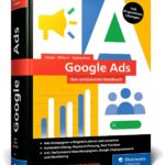 Google Ads: Das umfassende Handbuch