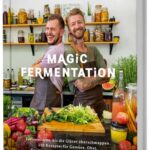 Magic Fermentation: Fermentieren, bis die Gläser überschwappen