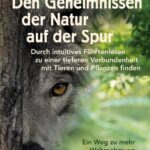 Den Geheimnissen der Natur auf der Spur