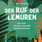 Der Ruf der Lemuren: Bei den stillen Helden Madagaskars